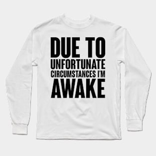 I'm Awake Long Sleeve T-Shirt